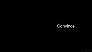 J Berengueres
Convince
 