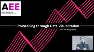 J Berengueres
Storytelling through Data Visualization
Jose Berengueres
 