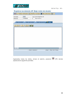 Activo Fijo - AA -




Ingresados todos los datos, simule el asiento, presione         (F9) donde
aparecerá la siguiente pantalla:




                                                                         30
 