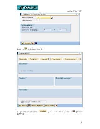 Activo Fijo - AA -




Presione   (Continuar (Intro)).




Haga clic en el botón             y a continuación presione     (Grabar
(Ctrl+S)).




                                                                     51
 