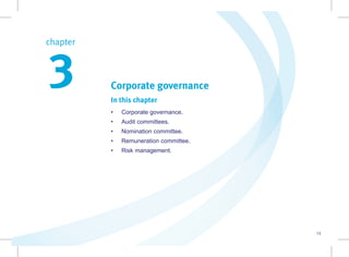 13
Corporate governance
In this chapter
• Corporate governance.
• Audit committees.
• Nomination committee.
• Remuneration committee.
• Risk management.
chapter  
3
 