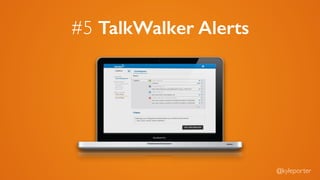 #5 TalkWalker Alerts
@kyleporter
 