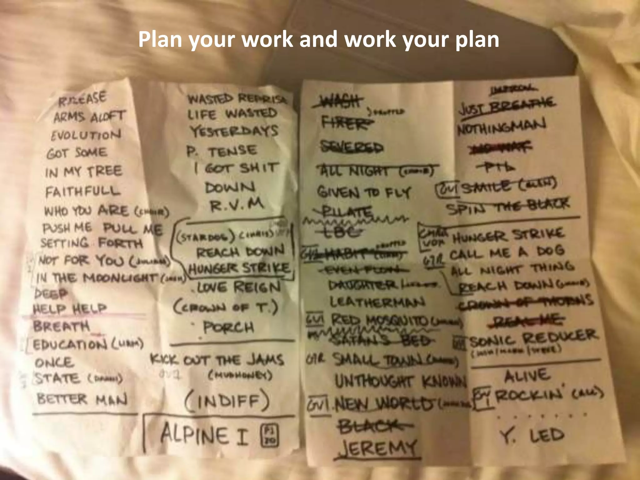 Plan your work and work your plan




           Plan your work and
             work your plan.
 