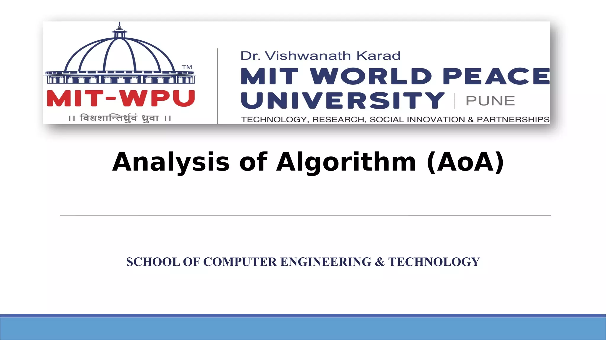 SCHOOL OF COMPUTER ENGINEERING & TECHNOLOGY
Analysis of Algorithm (AoA)
 