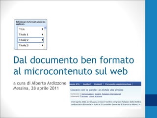 Dal documento ben formato al microcontenuto sul web a cura di Alberto Ardizzone Messina, 28 aprile 2011 