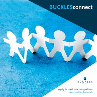 BUCKLESconnect
legally focused, relationship driven
www.buckles-law.co.uk
 