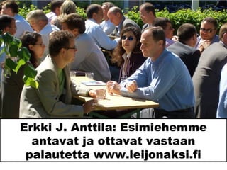 Erkki J. Anttila: Esimiehemme
antavat ja ottavat vastaan
palautetta www.leijonaksi.fi
Sxc.hu_mproe
Sxc.hu_mproe 1
 