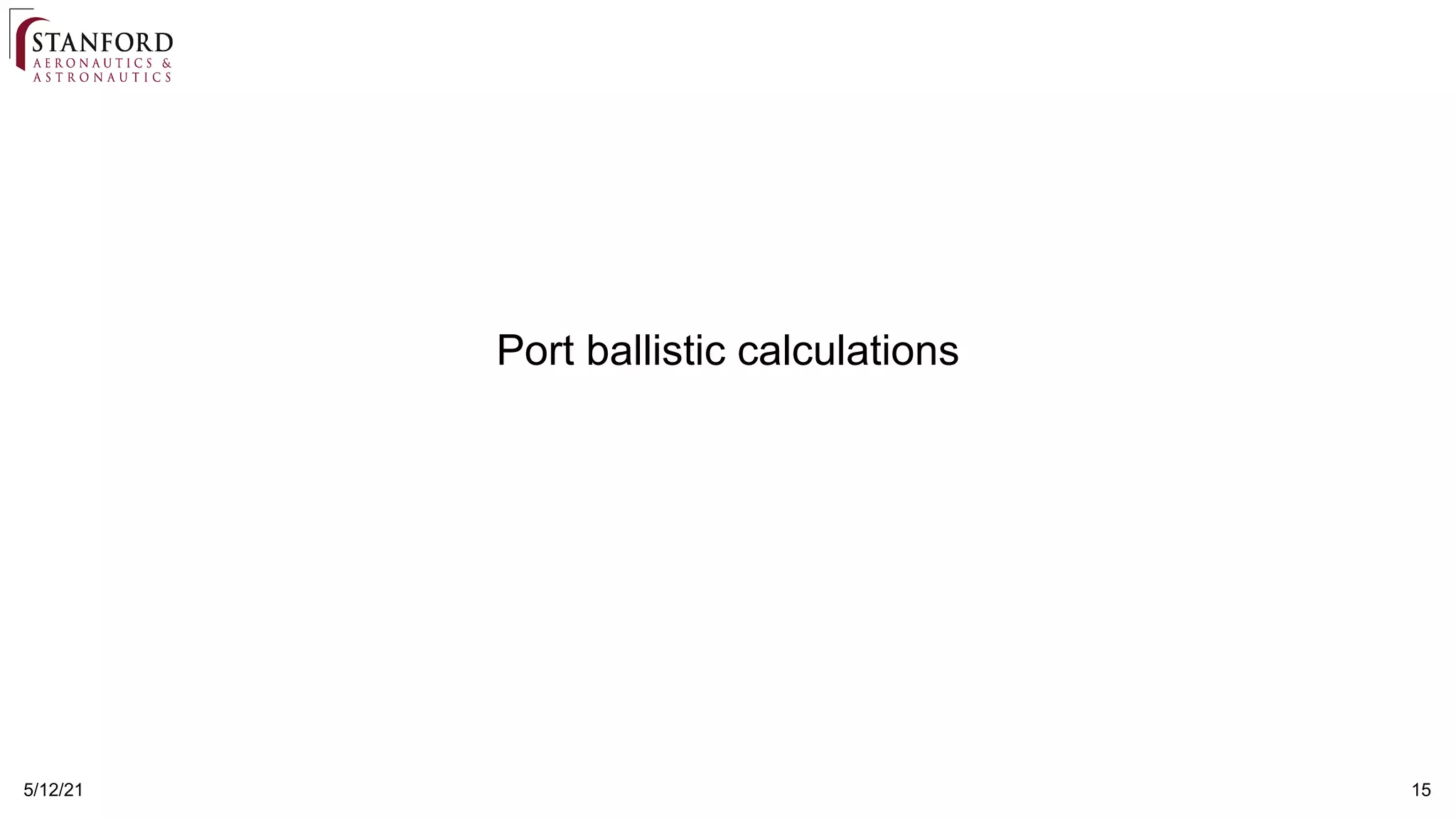 5/12/21 15
Port ballistic calculations
 