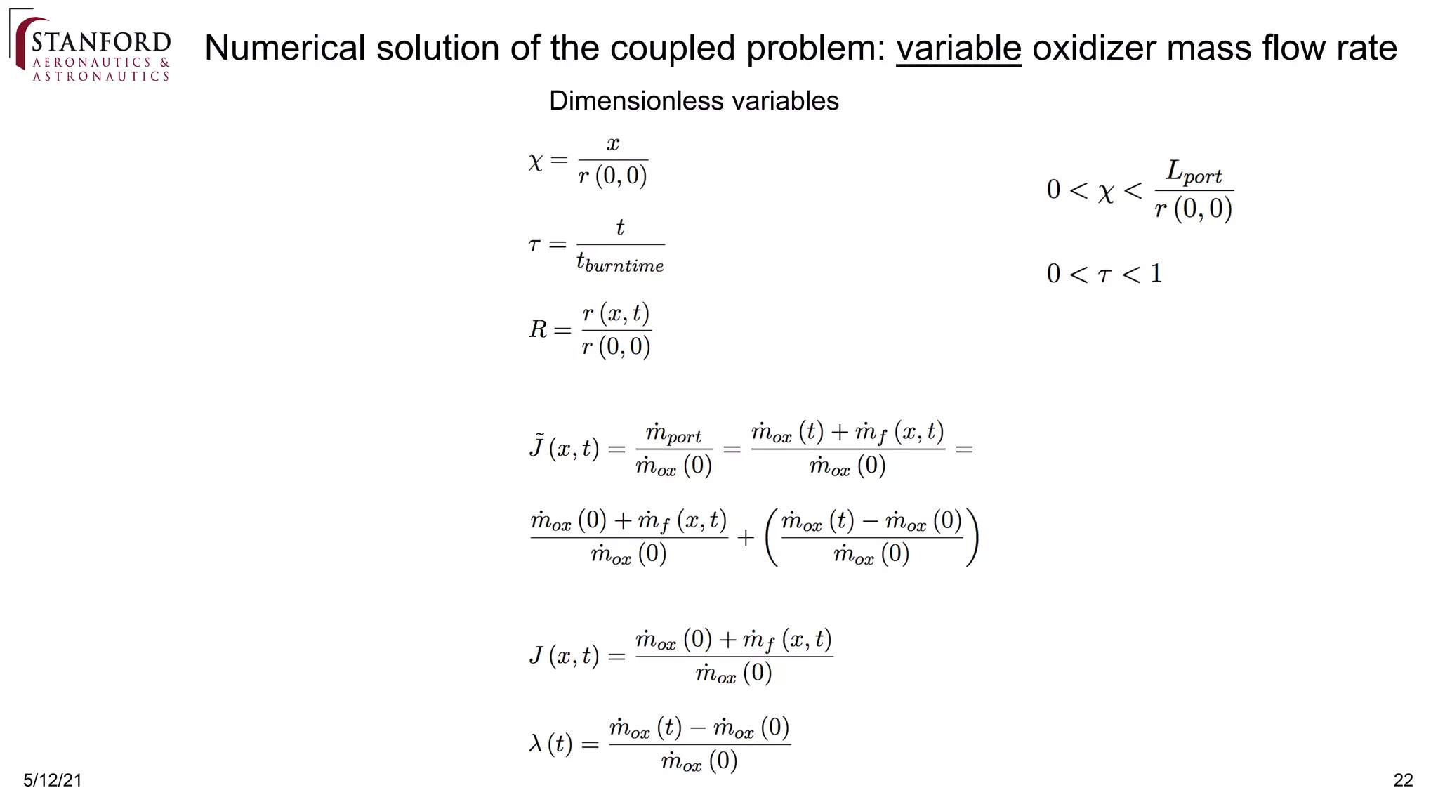 5/12/21 22
Dimensionless variables
Numerical solution of the coupled problem: variable oxidizer mass flow rate
 