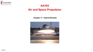 1
5/12/21
Chapter 11 - Hybrid Rockets
AA103
Air and Space Propulsion
 
