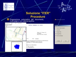 31/03/15 17
Soluzione “ITER”
Procedure
Preparazione automatica del documento,
multi-page e con valenza grafica
Gestione delle operazioni sul documento
 