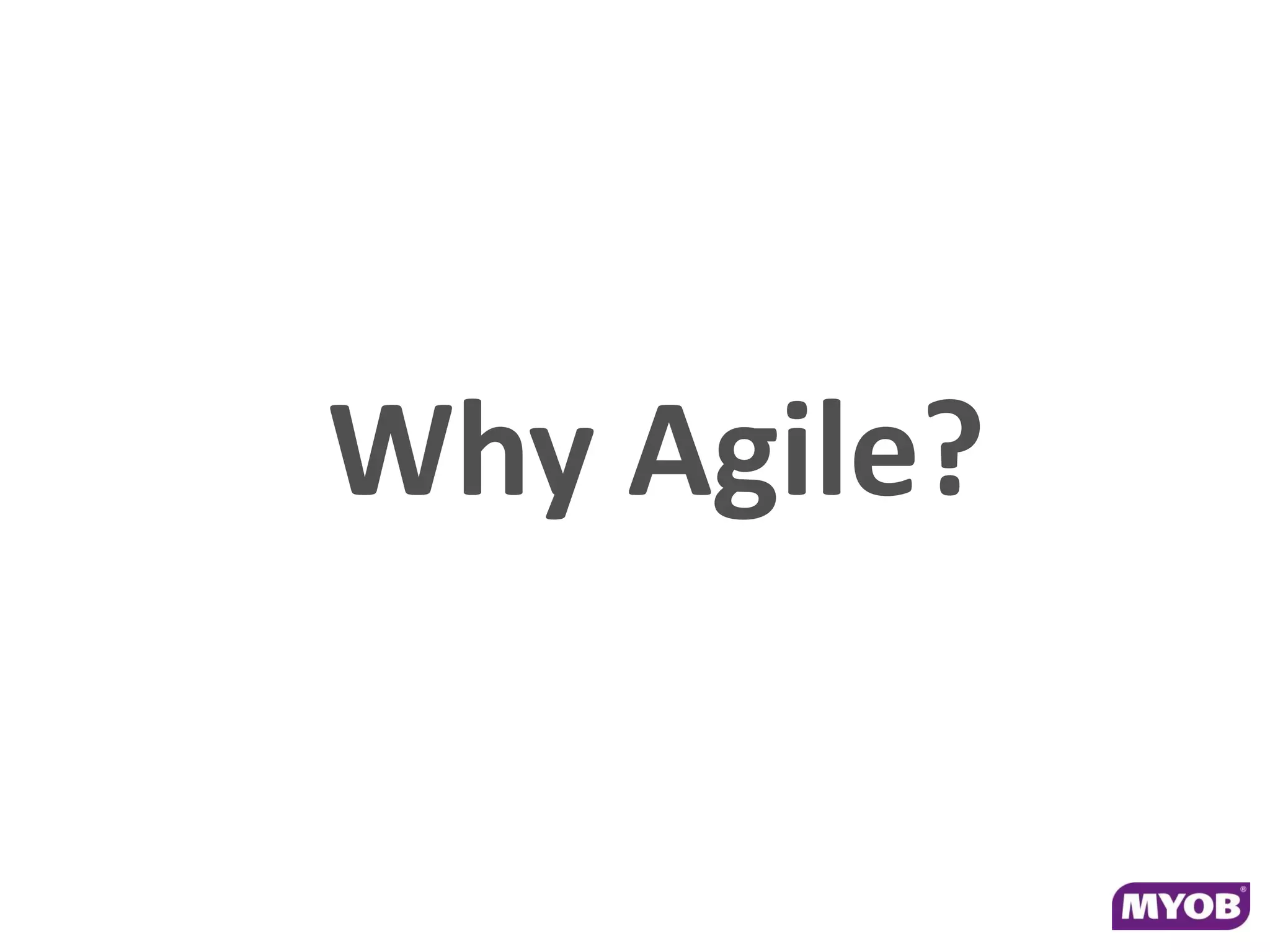 Why Agile?
 