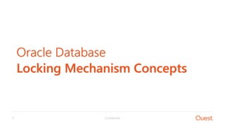 Confidential7
Oracle Database
Locking Mechanism Concepts
 