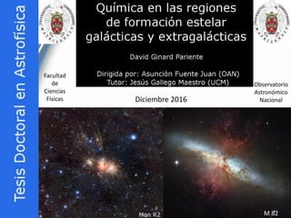 1
Diciembre 2016
Facultad
de
Ciencias
Físicas
Observatorio
Astronómico
Nacional
M 82
 