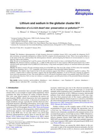 A&A 539, A157 (2012)                                                                                                   Astronomy
DOI: 10.1051/0004-6361/201117709                                                                                        &
c ESO 2012                                                                                                             Astrophysics


                      Lithium and sodium in the globular cluster M 4
                                                                                                                                ,
               Detection of a Li-rich dwarf star: preservation or pollution?
                   L. Monaco1 , S. Villanova2 , P. Bonifacio3 , E. Caﬀau4,3,  , D. Geisler2 , G. Marconi1 ,
                                            Y. Momany    1 , and H.-G. Ludwig4,3


     1
         European Southern Observatory, 19001 Casilla, Santiago, Chile
         e-mail: lmonaco@eso.org
     2
         Universidad de Concepción, 160-C Casilla, Concepción, Chile
     3
         GEPI, Observatoire de Paris, CNRS, Univ. Paris Diderot, Place Jules Janssen, 92190 Meudon, France
     4
         Zentrum für Astronomie der Universität Heidelberg, Landessternwarte, Königstuhl 12, 69117 Heidelberg, Germany

     Received 15 July 2011 / Accepted 27 January 2012

                                                                   ABSTRACT

     Context. The abundance inhomogeneities of light elements observed in globular clusters (GCs), and notably the ubiquitous Na-O
     anti-correlation, are generally interpreted as evidence that GCs comprise several generations of stars. There is an on-going debate as
     to the nature of the stars, which produce the inhomogeneous elements, and investigating the behavior of several elements is a way to
     shed new light on this problem.
     Aims. We aim at investigating the Li and Na content of the GC M 4, that is known to have a well deﬁned Na-O anti-correlation.
     Methods. We obtained moderate resolution (R = 17 000–18 700) spectra for 91 main sequence (MS)/sub-giant branch stars of M 4
     with the Giraﬀe spectrograph at the FLAMES/VLT ESO facility. Using model atmospheres analysis we measured lithium and sodium
     abundances.
     Results. We detect a weak Li-Na anti-correlation among un-evolved MS stars. One star in the sample, # 37934, shows the remarkably
     high lithium abundance A(Li) = 2.87, compatible with current estimates of the primordial lithium abundance.
     Conclusions. The shallow slope found for the Li-Na anti-correlation suggests that lithium is produced in parallel to sodium. This
     evidence, coupled with its sodium-rich nature, suggests that the high lithium abundance of star # 37934 may originate by pollution
     from a previous generations of stars. The recent detection of a Li-rich dwarf of pollution origin in the globular cluster NGC 6397 may
     also point in this direction. Still, no clear cut evidence is available against a possible preservation of the primordial lithium abundance
     for star # 37934.
     Key words. nuclear reactions, nucleosynthesis, abundances – stars: abundances – stars: Population II – galaxies: abundances –
     globular clusters: individual: M4 – cosmology: observations



1. Introduction                                                             reactions, which may give rise to the observed anomalies (e.g.
                                                                            the Na enrichment), that it became necessary to accept that
For many years astronomers have assumed Galactic globular                   multiple stellar populations have contributed to the present day
clusters (GCs) as an example of single stellar population, which            chemical composition of GCs. Diﬀerent scenarios and possible
constitutes the ideal test-bench for stellar evolution theories.            polluters from which multiple populations in GCs may origi-
This view came about mainly by considering the narrow red                   nate have been proposed and, in this respect, gathering infor-
giant branches (RGB), which characterize the color–magnitude                mation about diﬀerent chemical species is crucial to consolidate
diagrams (CMDs) of such systems. A theoretical isochrone of a               the observational framework and constrain the models (see, e.g.,
single metallicity and age, typically ﬁts well the observed color-          Decressin et al. 2007; Ventura & D’Antona 2010; D’Ercole et al.
magnitude diagrams. Disturbing information, such as the scatter             2010; Valcarce & Catelan 2011).
in Na abundances in M3 and M13 noted by Cohen (1978) or the
variation in CN or CH strengths (Norris 1981; Norris & Freeman                  Further evidence on the complex nature of GCs has been
1983) or other chemical inhomogeneities which emerged from                  accumulating in recent years. Besides the spectacular case of
spectroscopic analysis, were typically blamed on mixing pro-                ω Cen (see, e.g., Villanova et al. 2007, and references therein),
cesses in the RGB stars. It was only when it was shown that                 which is now commonly considered as the remnant nucleus of an
chemical inhomogeneities persist down to turn-oﬀ stars (TO,                 accreted dwarf galaxy, recent high accuracy CMDs obtained us-
Hesser 1978; Cannon et al. 1998; Gratton et al. 2001), which                ing ACS at HST data, have revealed that several among the most
in their centers have temperatures too low to allow the nuclear             massive globular clusters (NGC 2808, NGC 1851, NGC 6388,
                                                                            NGC 6441) present photometric evidence for multiple sequences
                                                                            at the main sequence (MS) and/or sub-giant branch (SGB) level
    Based on observations taken at ESO VLT Kueyen telescope (Cerro
Paranal, Chile, program: 085.D-0537A).                                      (see Piotto 2008, for a review).
    Table A.1 is available in electronic form at                                Globular Clusters are among the oldest objects in the uni-
http://www.aanda.org                                                        verse and, in spite of the mentioned chemical anomalies, the ﬁrst
    Gliese Fellow.                                                          generation (FG) of stars in GCs is, however, easily identiﬁed by
                                           Article published by EDP Sciences                                                        A157, page 1 of 7
 