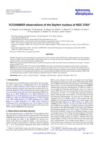 A&A 541, L9 (2012)                                                                                                 Astronomy
DOI: 10.1051/0004-6361/201219213                                                                                    &
c ESO 2012                                                                                                         Astrophysics
                                                          Letter to the Editor


   VLTI/AMBER observations of the Seyfert nucleus of NGC 3783
     G. Weigelt1 , K.-H. Hofmann1 , M. Kishimoto1 , S. Hönig2 , D. Schertl1 , A. Marconi3,4 , F. Millour5 , R. Petrov5 ,
                             D. Fraix-Burnet6 , F. Malbet6 , K. Tristram1 , and M. Vannier5

     1
         Max-Planck-Institut für Radioastronomie, Auf dem Hügel 69, 53121 Bonn, Germany
         e-mail: weigelt@mpifr.de
     2
         UCSB Department of Physics, Broida Hall 2015H, Santa Barbara CA, USA
     3
         Dipartimento di Fisica e Astronomia, Universitá di Firenze, Largo Enrico Fermi 2, 510125 Firenze, Italy
     4
         INAF – Osservatorio Astroﬁsico di Arcetri, Largo Fermi 5, 50125 Firenze, Italy
     5
         Laboratoire Lagrange, UMR 7293, Université de Nice Sophia-Antipolis, CNRS, Observatoire de la Côte d’Azur, 06300 Nice,
         France
     6
         Université Joseph Fourier (UJF) – Grenoble 1/CNRS-INSU, Institut de Planétologie et d’Astrophysique de Grenoble (IPAG)
         UMR 5274, 38041 Grenoble, France
     Received 13 March 2012 / Accepted 6 April 2012
                                                                 ABSTRACT

     Context. The putative tori surrounding the accretion disks of active galactic nuclei (AGNs) play a fundamental role in the uniﬁcation
     scheme of AGNs. Infrared long-baseline interferometry allows us to study the inner dust distribution in AGNs with unprecedented
     spatial resolution over a wide infrared wavelength range.
     Aims. Near- and mid-infrared interferometry is used to investigate the milli-arcsecond-scale dust distribution in the type 1.5 Seyfert
     nucleus of NGC 3783.
     Methods. We observed NGC 3783 with the VLTI/AMBER instrument in the K-band and compared our observations with models.
     Results. From the K-band observations, we derive a ring-ﬁt torus radius of 0.74 ± 0.23 mas or 0.16 ± 0.05 pc. We compare this size
     with infrared interferometric observations of other AGNs and UV/optical-infrared reverberation measurements. For the interpretation
     of our observations, we simultaneously model our near- and mid-infrared visibilities and the spectral energy distribution (SED) with
     a temperature/density-gradient model including an additional inner hot 1400 K ring component.
     Key words. galaxies: active – galaxies: Seyfert – techniques: interferometric – galaxies: individual: NGC 3783


1. Introduction                                                          800 ms were chosen to be able to recognize the faint fringes
                                                                         during data recording and correct drifts of the optical path diﬀer-
The putative tori surrounding the accretion disks of active galac-       ences (OPDs) between the telescope beams. The interferograms
tic nuclei (AGNs) play a fundamental role in the uniﬁcation              shown in Fig. 1 are two-telescope interferograms, not AMBER-
scheme of AGNs (Antonucci 1993). These tori most likely pro-             standard three-telescope interferograms. In 2009 (see Table 1),
vide the material reservoir that feeds the accretion disk (e.g.,         we recorded two-telescope interferograms since it is easier to
Krolik & Begelman 1988). Infrared interferometric observations           correct OPD drifts in two-telescope than in three-telescope in-
can resolve these mas-scale tori in the near-infrared (NIR) (e.g.,       terferograms. In 2011, we recorded three-telescope interfero-
Swain et al. 2003; Wittkowski et al. 2004; Kishimoto et al.              grams, which provide closure phases. For data reduction of the
2009a; Pott et al. 2010; Kishimoto et al. 2011a) and mid-infrared        two-telescope interferograms, we used our own software (de-
(MIR) (e.g., Jaﬀe et al. 2004; Meisenheimer et al. 2007; Tristram        veloped by one of us, KHH), which is able to reduce the non-
et al. 2007, 2009; Beckert et al. 2008; Kishimoto et al. 2009b;          standard two-telescope interferograms. It is based on the same
Raban et al. 2009; Burtscher et al. 2009, 2010; Tristram &               P2VM algorithm (Tatulli et al. 2007; Chelli et al. 2009) as the
Schartmann 2011; and Kishimoto et al. 2011b, Paper I). In this           AMBER amdlib1 software. To reduce the eﬀect of the instanta-
paper, we present the ﬁrst NIR interferometric observation of an         neous OPDs on the visibility, we applied a preprocessing method
AGN with the AMBER/VLTI instrument.                                      that equalizes the OPD histograms of the target and calibrator
                                                                         interferograms (Kreplin et al. 2012). Figure 1 and Table 1 show
2. Observations and data reduction                                       the derived visibilities, which are wavelength averages over the
We observed the Seyfert 1.5 AGN NGC 3783 in 2009 and 2011                wavelength range of 2.0–2.40 μm. For data reduction of the 2011
(IDs 083.B-0212 and 087.B-0578) with the ESO VLTI and the                three-telescope data, we used the standard AMBER data reduc-
AMBER instrument (Petrov et al. 2007). For these observations            tion package amdlib version 3.0. Figure 1 (bottom) shows the
in the K-band (see Table 1), the AMBER low spectral reso-                closure phases of NGC 3783 derived from the three-telescope
lution mode (LR) was employed. Figure 1 (top) presents ex-               2011 interferograms. The average closure phase is 3.3 ± 26◦ .
amples of target interferograms to illustrate the noise problem          Closure phases are a measure of asymmetry. However, the large
(K ∼ 10.1). Long detector integration times (DIT) of 400 and             errors do not allow us to detect any asymmetry. We also tried

                                                                         1
   Based on observations made with ESO telescopes at Paranal               The AMBER – reduction package amdlib is available at:
Observatory under programme IDs 083.B-0212(A) and 087.B-0578(A).         http://www.jmmc.fr/data_processing_amber.htm

                                           Article published by EDP Sciences                                                    L9, page 1 of 4
 