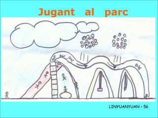 LINYUANYUAN – 5è
Jugant al parc
 