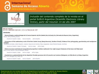 Inclusi ó n del contenido completo de la revista en el portal SciELO Argentina (Scientific Electronic Library Online), partir del Volumen 14 del a ñ o 2007  Experiencias de una revista científica de Argentina en la publicación y edición en Acceso Abierto: El Latin American Journal of Sedimentology and Basin Analysis (Tripaldi & Veiga) 