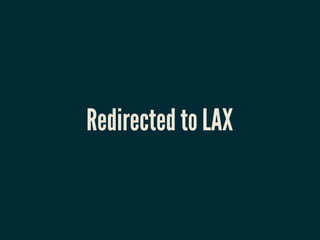 Redirected to LAX
 