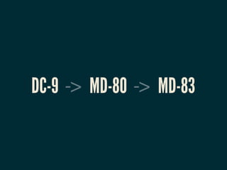 DC-9 -> MD-80 -> MD-83
 
