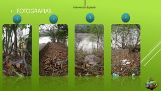 • FOTOGRAFIAS
Intervención Espacial
1 2 3 4
 