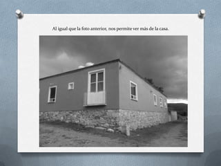 Al igual que la foto anterior, nos permite ver más de la casa.
 