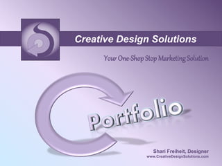 Creative Design Solutions
Your One-Shop Stop Marketing Solution
Shari Freiheit, Designer
www.CreativeDesignSolutions.com
 