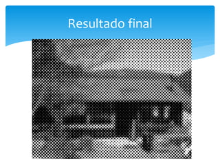 Resultado final
 