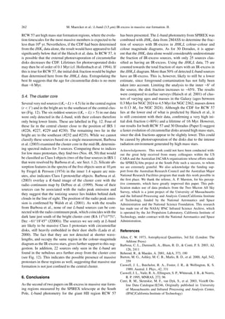 262                             M. Maercker et al.: L-band (3.5 µm) IR-excess in massive star formation. II.

RCW 57 are high mass star formation regions, where the evolu-          has been presented. The L-band photometry from SPIREX was
tion timescales for the most massive members is expected to be         combined with JHKs data from 2MASS to determine the frac-
less than 106 yr. Nevertheless, if the CDF had been determined         tion of sources with IR-excess in JHKs L colour–colour and
from the JHKs data alone, the result would have appeared to fall       colour magnitude diagrams. As for 30 Doradus, it is appar-
signiﬁcantly below that of the Haisch et al. data. In RCW 57, it       ent that the JHKs data alone would considerably underestimate
is possible that the external photoevaporation of circumstellar        the fraction of IR-excess sources, with only 25 sources clas-
disks decreases the CDF. Lifetimes for photoevaporated disks           siﬁed as having an IR-excess. Using the JHKs L data, 75 are
may then be of order of 0.1 Myr (cf. Hollenbach et al. 1994). If       counted towards the total fraction of stars with an IR-excess in
this is true for RCW 57, the initial disk fraction would be higher     the JHKs L diagram. More than 50% of detected L-band sources
than determined here from the JHKs L data. Extrapolating the           have an IR-excess. This is, however, likely to still be a lower
best ﬁt suggests that the age for circumstellar disks is no more       estimate, since foreground contamination has not fully been
than ∼6 Myr.                                                           taken into account. Limiting the analysis to the inner ∼6 of
                                                                       the source, the disk fraction increases to ∼65%. The results
                                                                       were compared to earlier surveys (Haisch et al. 2001) of clus-
5.4. The cluster core
                                                                       ters of varying ages and masses in the Galaxy (ages between
Several very red sources ((Ks −L) > 4.5) lie in the central region     0.3 Myr for NGC 2024 to 4.5 Myr for NGC 2362; masses down
(r < 1 ) and in the bright arc to the southeast of the central clus-   to 0.13 M for NGC 2024). Although the CDF for RCW 57
ter (Fig. 12). The six reddest sources ((Ks − L) > 5) in our data      lies at the lower end of what is predicted by Haisch et al., it
were only detected in the L-band, with their colours therefore         is still consistent with their data, conﬁrming a very high ini-
only being lower limits. These are labelled in Fig. 12. Four of        tial disk fraction (>80%) and a lifetime of <6 Myr. However,
                                                                                                                     ∼
these lie in the central cluster close to the position of IRS 1        our results for both RCW 57 and 30 Doradus (Paper I) suggest
(#226, #227, #229 and #230). The remaining two lie in the              a faster evolution of circumstellar disks around high mass stars,
bright arc to the southeast (#232 and #235). While we cannot           since the disk fractions appear to be slightly lower. This could
classify these sources based on a single measurement, Barbosa          be caused by photoevaporation of the disks due to the intense
et al. (2003) examined the cluster core in the mid-IR, determin-       radiation environment generated by high mass stars.
ing spectral indices for 3 sources. Comparing these to indices         Acknowledgements. This work could not have been conducted with-
for low mass protostars, they ﬁnd two (Nos. 48, 50) that would         out the great help received from many colleagues within the US
be classiﬁed as Class I objects (two of the four sources in IRS 1      CARA and the Australian JACARA organisations whose eﬀorts made
that were resolved by Barbosa et al., see Sect. 1.2). Silicate ab-     the SPIREX/Abu project at the South Pole such a success, to whom
sorption features in the spectra of the ﬁve objects seen at 10 µm      we are extremely grateful. We also acknowledge the funding sup-
by Frogel & Persson (1974) in the inner 1.4 square arc min-            port from the Australian Research Council and the Australian Major
utes, also indicates Class I protostellar objects. Barbosa et al.      National Research Facilities program that made this work possible in
(2003) overlay a K-band image of the cluster core with the             the ﬁrst place. We thank the referee, A. P. Marston, for his percep-
radio continuum map by DePree et al. (1999). None of their             tive comments, which have greatly improved this paper. This pub-
                                                                       lication makes use of data products from the Two Micron All Sky
sources can be associated with the radio peak emission and
                                                                       Survey, which is a joint project of the University of Massachusetts
they suggest that the ionizing source lies hidden behind dark
                                                                       and the Infrared Processing and Analysis Center/California Institute
clouds in the line of sight. The position of the radio peak emis-      of Technology, funded by the National Aeronautics and Space
sion is conﬁrmed by Walsh et al. (2001). As with the results           Administration and the National Science Foundation. This research
from Barbosa et al., none of our L-band sources can be con-            has made use of the NASA/ IPAC Infrared Science Archive, which
nected with the radio continuum peak, which coincides with the         is operated by the Jet Propulsion Laboratory, California Institute of
dark lane just south of the bright cluster core (RA 11h 11m 51s,       Technology, under contract with the National Aeronautics and Space
Dec −61◦ 18 45 (J2000)). The sources we see only at L-band             Administration.
are likely to be massive Class I protostars with circumstellar
disks, still heavily embedded in their dust shells (Lada et al.        References
2000). The fact that they are not detected at shorter wave-
                                                                       Allen, C. W. 1973, Astrophysical Quantities, 3rd Ed. (London: The
lengths, and occupy the same region in the colour–magnitude
                                                                           Athlone Press)
diagram as the IR-excess stars, gives further support to this sug-     Barbosa, C. L., Daminelli, A., Blum, R. D., & Conti, P. S. 2003, AJ,
gestion. In addition, 22 sources only seen in the L-band are               126, 2411
found in the nebulous arcs further away from the cluster core          Behrend, R., & Maeder, A. 2001, A&A, 373, 190
(see Fig. 12). This indicates the possible presence of massive         Burton, M. G., Ashley, M. C. B., Marks, R. D., et al. 2000, ApJ, 542,
protostars in these regions as well, suggesting that massive star          359
formation is not just conﬁned to the central cluster.                  Caswell, J. L., Batchelor, R. A., Foster, J. R., & Wellington, K. S.
                                                                           1989, Austral. J. Phys., 42, 331
                                                                       Caswell, J. L., Vaile, R. A., Ellingsen, S. P., Whiteoak, J. B., & Norris,
6. Conclusions                                                             R. P. 1995, MNRAS, 272, 96
                                                                       Cutri, R. M., Skrutskie, M. F., van Dyk, S., et al. 2003, VizieR On-
As the second of two papers on IR-excess in massive star form-             line Data Catalogue:II/246, Originally published in: University
ing regions measured by the SPIREX telescope at the South                  of Massachusetts and Infrared Processing and Analysis Center,
Pole, L-band photometry for the giant HII region RCW 57                    (IPAC/California Institute of Technology)
 