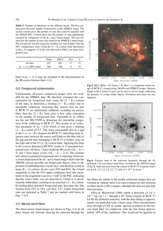 256                               M. Maercker et al.: L-band (3.5 µm) IR-excess in massive star formation. II.

Table 3. Number of detections in the diﬀerent bands. The ﬁrst col-
umn gives the total number of detections in the SPIREX image. The
second column gives the number of stars that could be matched with
the 2MASS PSC. Column three lists the number of stars additionally
matched by comparison of the Ks - and L-band images. The last col-
umn lists the number of stars only found in the SPIREX L-band image.
The second row lists the respective numbers for stars brighter than the
90% completeness limit. Using the (J − Ks ) colour limit determined
in Sect. 3.3 suggests 17 of the stars detected at JHKs L are likely fore-
ground stars.

                                Total      JHKs L        Ks L      L
         all stars               251         201         17       33
   mL < 11.2 (90% limit)         209         168          8       33



limit at mL = 11.2 mag are included in the determination of
the IR-excess fraction (Sect. 4.2).
                                                                            Fig. 3. HKs L (Blue = H, Green = Ks , Red = L) composite colour im-
3.3. Foreground contamination                                               age of RCW 57 created using 2MASS and SPIREX images. Regions
                                                                            bright in the L-band (3.5 µm) can be seen in red or orange, indicating
Unfortunately oﬀ-source comparison images were not avail-                   the presence of young stellar objects. Prominent dust lanes are also
able for the SPIREX data. We therefore estimated the con-                   apparent.
tamination by foreground stars using the (J − Ks ) colours
of the stars, to determine a limiting (J − Ks ) colour due to
interstellar reddening. Assuming that sources that are part
of RCW 57 are additionally reddened, excluding all sources
bluer than the (J − Ks ) limit gives a ﬁrst order estimation
of the number of foreground stars. Figuerêdo et al. (2002)
use the star HD 97499 to determine the interstellar compo-
nent of the reddening to RCW 57. This results in an extinc-
tion parameter of AK = 0.43 which in turn gives a limiting
(J − Ks ) colour of 0.7. This limit corresponds also to a gap
in the J vs. (J − Ks ) diagram for RCW 57, indicating main se-
quence stars between the source and Earth on the blue side of
the gap and the stars belonging to RCW 57 or further away on
the right side of the 0.7 (J−Ks ) colour limit. Applying this limit
to the sources detected in RCW57 results in 17 potential fore-
ground stars. Of these, 3 have moderate IR-excess ((Ks − L) <
2) and 7 have larger excess ((Ks − L) ∼ 3–5). The extreme
red colours in potential foreground stars is suprising. However,
a closer inspection of the Ks - and L-band images shows that the            Fig. 4. Contour map of the emission measured through the H2
2MASS sources possibly are foreground objects close to the                  Q-branch 2.42 µm narrow band ﬁlter, overlaid on the 2MASS image
position of embedded stars (on the sky), and therefore result in            of the Ks band emission from the central of RCW 57. Contours levels
large (Ks − L) colours. In two cases (#33 and #43), the J-band              are at 0.8, 1.5, 2.2, 2.9, 4.3, 7.2 and 13 × 10−4 Jy arcsec−2 .
magnitude is only the 95% upper conﬁdence limit (the uncer-
tainty in the magnitude is given as “null” in the PSC, indicating
that the source either was not detected in J-band or is incon-              line ﬁlters are similar to the nearby continuum images they are
sistently deblended), resulting in an uncertain (J − Ks ) colour.           overlaid on. Indeed, there is no clear evidence for line emission
Excluding these potential foreground stars decreases the disk               in either the H2 or Br α images, although this does not preclude
fraction from 55% to 54% (see Sect. 5.3). Likely foreground                 their presence.
stars are indicated in Table 7 and are marked with boxes in                     Oliva & Moorwood (1986) report a detection of 2.6 ×
Figs. 7 to 9.                                                               10−13 erg cm−2 s−1 through a 30 beam centred on RCW 57
                                                                            for the H2 Q-branch emission, with the ﬂux falling to approxi-
3.4. Narrow band ﬁlters                                                     mately one tenth that value a beam away. Their measurements
                                                                            were through a CVF of similar spectral resolution to the nar-
The three narrow band images are shown in Figs. 4–6. In all                 row band ﬁlter we employed, with the line being approxi-
three images the contours showing the emission through the                  mately 10% of the continuum. This would not be apparent in
 