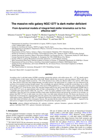 A&A 675, A143 (2023)
https://doi.org/10.1051/0004-6361/202346291
c The Authors 2023
Astronomy
&
Astrophysics
The massive relic galaxy NGC 1277 is dark matter deficient
From dynamical models of integral-field stellar kinematics out to five
effective radii?
Sébastien Comerón1,2 , Ignacio Trujillo2,1 , Michele Cappellari3 , Fernando Buitrago4,5 , Luis E. Garduño6 ,
Javier Zaragoza-Cardiel6,7 , Igor A. Zinchenko8,9, Maritza A. Lara-López10,11 ,
Anna Ferré-Mateu2,1 , and Sami Dib12
1
Departamento de Astrofísica, Universidad de La Laguna, 38200 La Laguna, Tenerife, Spain
e-mail: lsebasti@ull.edu.es
2
Instituto de Astrofísica de Canarias, 38205 La Laguna, Tenerife, Spain
3
Sub-Department of Astrophysics, Department of Physics, University of Oxford, Denys Wilkinson Building, Keble Road,
Oxford OX1 3RH, UK
4
Departamento de Física Teórica, Atómica y Óptica, Universidad de Valladolid, 47011 Valladolid, Spain
5
Instituto de Astrofísica e Ciências do Espaço, Universidade de Lisboa, OAL, Tapada da Ajuda, 1349-018 Lisbon, Portugal
6
Instituto Nacional de Astrofísica, Óptica y Electrónica (INAOE), Luis Enrique Erro No. 1, Tonantzintla, Puebla CP 72840, Mexico
7
Consejo Nacional de Ciencia y Tecnología, Av. Insurgentes Sur 1582, 03940 México City, Mexico
8
Faculty of Physics, Ludwig-Maximilians-Universität, Scheinerstr. 1, 81679 Munich, Germany
9
Main Astronomical Observatory, National Academy of Sciences of Ukraine, 27 Akademika Zabolotnoho St, 03680 Kyiv, Ukraine
10
Departamento de Física de la Tierra y Astrofísica, Universidad Complutense de Madrid, 28040 Madrid, Spain
11
Instituto de Física de Partículas y del Cosmos IPARCOS, Fac. de Ciencias Físicas, Universidad Complutense de Madrid,
28040 Madrid, Spain
12
Max Planck Institute for Astronomy, Königstuhl 17, 69117 Heidelberg, Germany
Received 1 March 2023 / Accepted 6 June 2023
ABSTRACT
According to the Λ cold dark matter (ΛCDM) cosmology, present-day galaxies with stellar masses M? > 1011
M should contain
a sizable fraction of dark matter within their stellar body. Models indicate that in massive early-type galaxies (ETGs) with M? ≈
1.5 × 1011
M , dark matter should account for ∼15% of the dynamical mass within one effective radius (1 Re) and for ∼60% within
5 Re. Most massive ETGs have been shaped through a two-phase process: the rapid growth of a compact core was followed by the
accretion of an extended envelope through mergers. The exceedingly rare galaxies that have avoided the second phase, the so-called
relic galaxies, are thought to be the frozen remains of the massive ETG population at z & 2. The best relic galaxy candidate discovered
to date is NGC 1277, in the Perseus cluster. We used deep integral field George and Cynthia Mitchel Spectrograph (GCMS) data to
revisit NGC 1277 out to an unprecedented radius of 6 kpc (corresponding to 5 Re). By using Jeans anisotropic modelling, we find
a negligible dark matter fraction within 5 Re ( fDM(5 Re) < 0.05; two-sigma confidence level), which is in tension with the ΛCDM
expectation. Since the lack of an extended envelope would reduce dynamical friction and prevent the accretion of an envelope, we
propose that NGC 1277 lost its dark matter very early or that it was dark matter deficient ab initio. We discuss our discovery in the
framework of recent proposals, suggesting that some relic galaxies may result from dark matter stripping as they fell in and interacted
within galaxy clusters. Alternatively, NGC 1277 might have been born in a high-velocity collision of gas-rich proto-galactic fragments,
where dark matter left behind a disc of dissipative baryons. We speculate that the relative velocities of ≈2000 km s−1
required for the
latter process to happen were possible in the progenitors of the present-day rich galaxy clusters.
Key words. galaxies: elliptical and lenticular, cD – galaxies: evolution – galaxies: formation – galaxies: individual: NGC 1277 –
galaxies: individual: NGC 1278 – galaxies: kinematics and dynamics
1. Introduction
The first proposed formation scenarios for massive early-type
galaxies (ETGs) suggested a monolithic collapse (Larson 1969)
similar to what had been posited for the oldest stellar popu-
lations in the Milky Way (Eggen et al. 1962). These models
?
The reduced spectra and the information necessary to reconstruct
the kinematic maps presented in this paper are only available at the CDS
via anonymous ftp to cdsarc.cds.unistra.fr (130.79.128.5)
or via https://cdsarc.cds.unistra.fr/viz-bin/cat/J/A+A/
675/A143
fell out of fashion with the advent of hierarchical formation
models within a cold dark matter cosmology (White & Rees
1978; Klypin & Shandarin 1983). However, recent computa-
tional studies assuming a Λ cold dark matter (ΛCDM) cos-
mology indicate that nature borrows from both scenarios and
that the actual massive ETG formation process can be broadly
divided into two phases (Naab et al. 2009; Oser et al. 2010;
Johansson et al. 2012; Lackner et al. 2012; Zolotov et al. 2015;
Rodriguez-Gomez et al. 2016). At first, the massive ETG pro-
genitors suffer a dissipative collapse that results in a compact
rotating object (known as a blue nugget) whose star formation
Open Access article, published by EDP Sciences, under the terms of the Creative Commons Attribution License (https://creativecommons.org/licenses/by/4.0),
which permits unrestricted use, distribution, and reproduction in any medium, provided the original work is properly cited.
This article is published in open access under the Subscribe to Open model. Subscribe to A&A to support open access publication.
A143, page 1 of 30
 