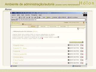 Alunos
Ambiente de administração/autoria (acesso como Administrador)
 