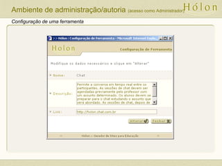 Configuração de uma ferramenta
Ambiente de administração/autoria (acesso como Administrador)
 
