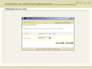 Publicação de um curso
Ambiente de administração/autoria (acesso como Administrador)
 