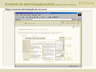 Página inicial da administração de um curso
Ambiente de administração/autoria (acesso como Professor)
 