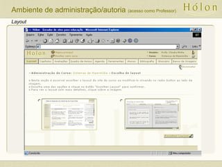 Layout
Ambiente de administração/autoria (acesso como Professor)
 
