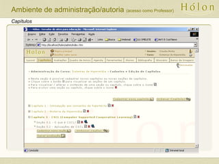 Capítulos
Ambiente de administração/autoria (acesso como Professor)
 