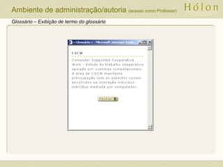 Glossário – Exibição de termo do glossário
Ambiente de administração/autoria (acesso como Professor)
 