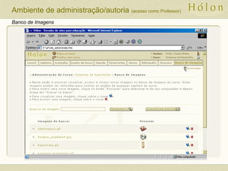 Banco de Imagens
Ambiente de administração/autoria (acesso como Professor)
 