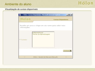 Visualização de cursos disponíveis
Ambiente do aluno
 