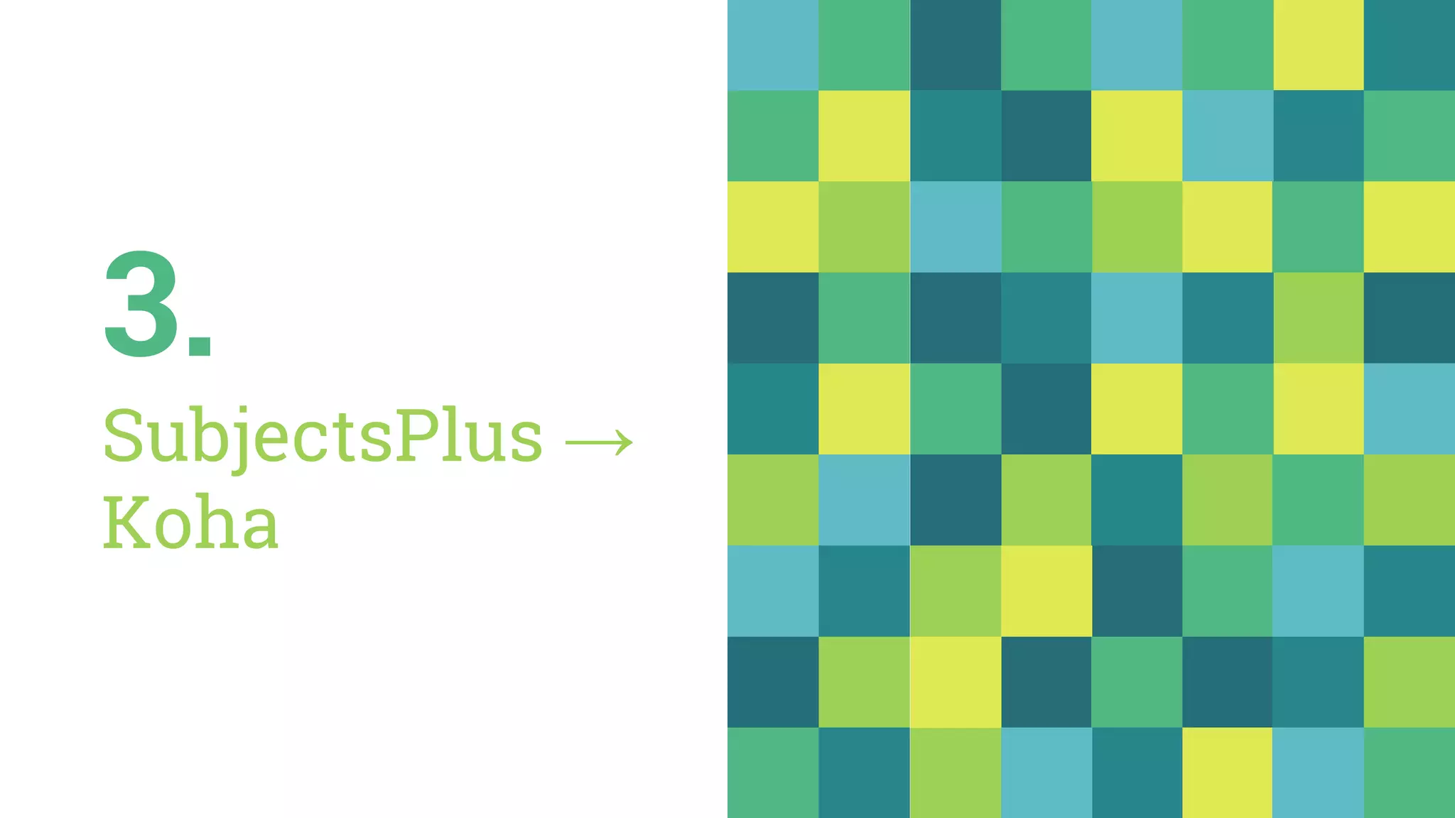 3.
SubjectsPlus →
Koha
 