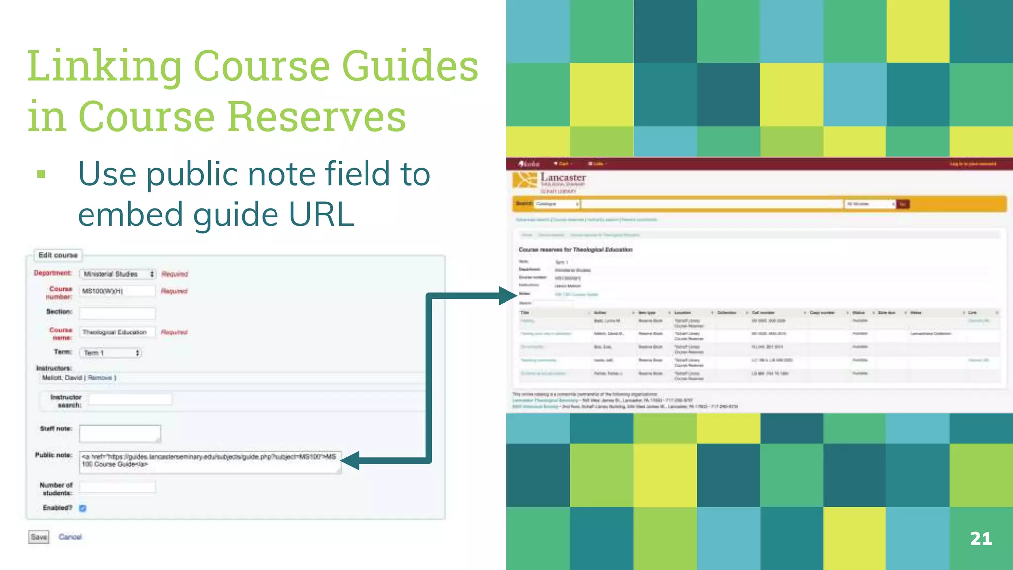 Linking Course Guides
in Course Reserves
▪ Use public note field to
embed guide URL
21
 
