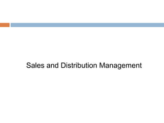 Sales and Distribution Management 
 