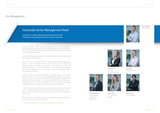 14 15Concordiadubai.comConcordiadubai.com
CONCORDIACONCORDIA Company Profile || Company Profile
Concordia has a highly skilled,experienced and dynamic team
of Managers whose backgrounds span a variety of industries.
Concordia Senior Management Team
“Since our inception in 2007, the Concordia Team have built a unique organisation
focused on quality,innovation and customer service. What differentiates us is our entire team,
from senior management to operational staff, are 100% committed to going‘the extra mile’
for our diverse range of customers.
At Concordia we truly believe every one of our customers is unique - and work tirelessly to give
every client that unique experience.
We are proud of our strong track record in leading the MENA Facilities Management
market. In 2011 we became the first company in the region to develop and
implement mobile technology to efficiently manage thousands of PPM and
responsive work orders. This functionality gave our customers greater transparency
and real time reporting, helping our customers to make more informed strategic
asset management decisions.
In 2012 Concordia became the first FM company in the MENA region to sign an energy
performance contract – Concordia’s pro-active, detailed approach to efficiency, and reducing
energy consumption has saved our customers over USD $20,000,000. This leadership and
innovation is possible due to the strong quality standards that are the solid foundations
of our great business. Our unique early adoption of BICSc, ASHRI ANSI and BSI standards
undoubtedly support our unique, consistent, high service delivery standards.
It always amazes me how far Concordia have travelled within a relatively short period
of time. I feel immensely proud of the Concordia Team who,collectively,have grown
the business into a company that manages over 50 towers and has over 2,000 highly
trained staff.
When I look at our current growth rate over 35% I’m excited about Concordia’s bright future
as we continue to go from strength to strength.”
Sonia Pitman
Finance &
Commercial Manager
Fergus Appleton
General Manager
Donna Newman
Head of Business
Development
& Marketing
Ben Lilley
Head of Operations
Cathy Gubb
Human Resources
Manager
Vinod Kumar
Systems Manager
Our Management
- Fergus Appleton, General Manager, Concordia
 