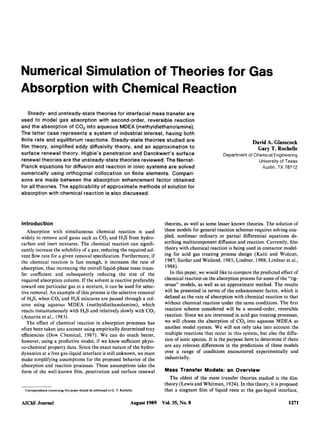 Numerical Simulation of Theories for Gas
Absorption with Chemical Reaction
    Steady- and unsteady-state theories for interfacial mass transfer are
used to model gas absorption with second-order, reversible reaction
and the absorption of CO, into aqueous MDEA (methyldiethanolamine).
The latter case represents a system of industrial interest, having both
finite rate and equilibrium reactions. Steady-state theories studied are
                                                                                                                                 David A. Glasscock
film theory, simplified eddy diffusivity theory, and an approximation to                                                           Gary T. Rochelle
surface renewal theory. Higbie’s penetration and Danckwert’s surface                                              Department of Chemical Engineering
renewal theories are the unsteady-state theories reviewed. The Nernst-                                                            University of Texas
Planck equations for diffusion and reaction in ionic systems are solved                                                            Austin, TX 78712
numerically using orthogonal collocation on finite elements. Compari-
sons are made between the absorption enhancement factor obtained
for all theories. The applicability of approximate methods of solution for
absorption with chemical reaction is also discussed.




Introduction                                                                         theories, as well as some lesser known theories. The solution of
   Absorption with simultaneous chemical reaction is used                            these models for general reaction schemes requires solving cou-
widely to remove acid gases such as CO, and H2S from hydro-                          pled, nonlinear ordinary or partial differential equations de-
carbon and inert mixtures. The chemical reaction can signifi-                        scribing multicomponent diffusion and reaction. Currently, film
cantly increase the solubility of a gas, reducing the required sol-                  theory with chemical reaction is being used in contactor model-
vent flow rate for a given removal specification. Furthermore, if                    ing for acid gas treating process design (Katti and Wolcott,
the chemical reaction is fast enough, it increases the rate of                       1987; Sardar and Weiland, 1985; Lindner, 1988; Lindner et al.,
absorption, thus increasing the overall liquid-phase mass trans-                     1988).
fer coefficient and subsequently reducing the size of the                               In this paper, we would like to compare the predicted effect of
required absorption column. If the solvent is reactive preferably                    chemical reaction on the absorption process for some of the “rig-
toward one particular gas in a mixture, it can be used for selec-                    orous” models, as well as an approximate method. The results
tive removal. An example of this process is the selective removal                    will be presented in terms of the enhancement factor, which is
of H2S, when COz and H,S mixtures are passed through a col-                          defined as the rate of absorption with chemical reaction to that
umn using aqueous MDEA (methyldiethanolamine), which                                 without chemical reaction under the same conditions. The first
reacts instantaneously with H2S and relatively slowly with C 0 2                     reaction scheme considered will be a second-order, reversible
(Astarita et al., 1983).                                                             reaction. Since we are interested in acid gas treating processes,
   The effect of chemical reaction in absorption processes has                       we will choose the absorption of C 0 2 into aqueous MDEA as
often been taken into account using empirically determined tray                      another model system. We will not only take into account the
efficiencies (Dow Chemical, 1987). W e can do much better,                           multiple reactions that occur in this system, but also the diffu-
however, using a predictive model, if we know sufficient physi-                      sion of ionic species. It is the purpose here to determine if there
co-chemical property data. Since the exact nature of the hydro-                      are any relevant differences in the predictions of these models
dynamics at a free gas-liquid interface is still unknown, we must                    over a range of conditions encountered experimentally and
make simplifying assumptions for the proposed behavior of the                        industrially.
absorption and reaction processes. These assumptions take the
form of the well-known film, penetration and surface renewal                         Mass Transfer Models: an Overview
                                                                                       The oldest of the mass transfer theories studied is the film
                                                                                     theory (Lewis and Whitman, 1924). In this theory, it is proposed
 Correspondence concerningthis paper should be addressed to G. T.Rochelle.           that a stagnant film of liquid rests a t the gas-liquid interface,

AIChE Journal                                                          August 1989 Vol. 35, No. 8                                                  1271
 