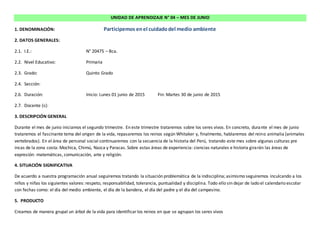UNIDAD DE APRENDIZAJE N° 04 – MES DE JUNIO
1. DENOMINACIÓN: Participemos enel cuidadodel medio ambiente
2. DATOS GENERALES...