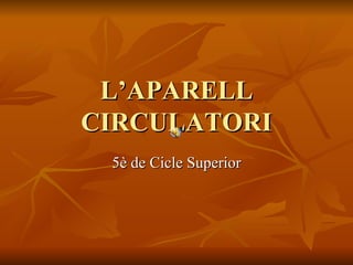 L’APARELL CIRCULATORI 5è de Cicle Superior 