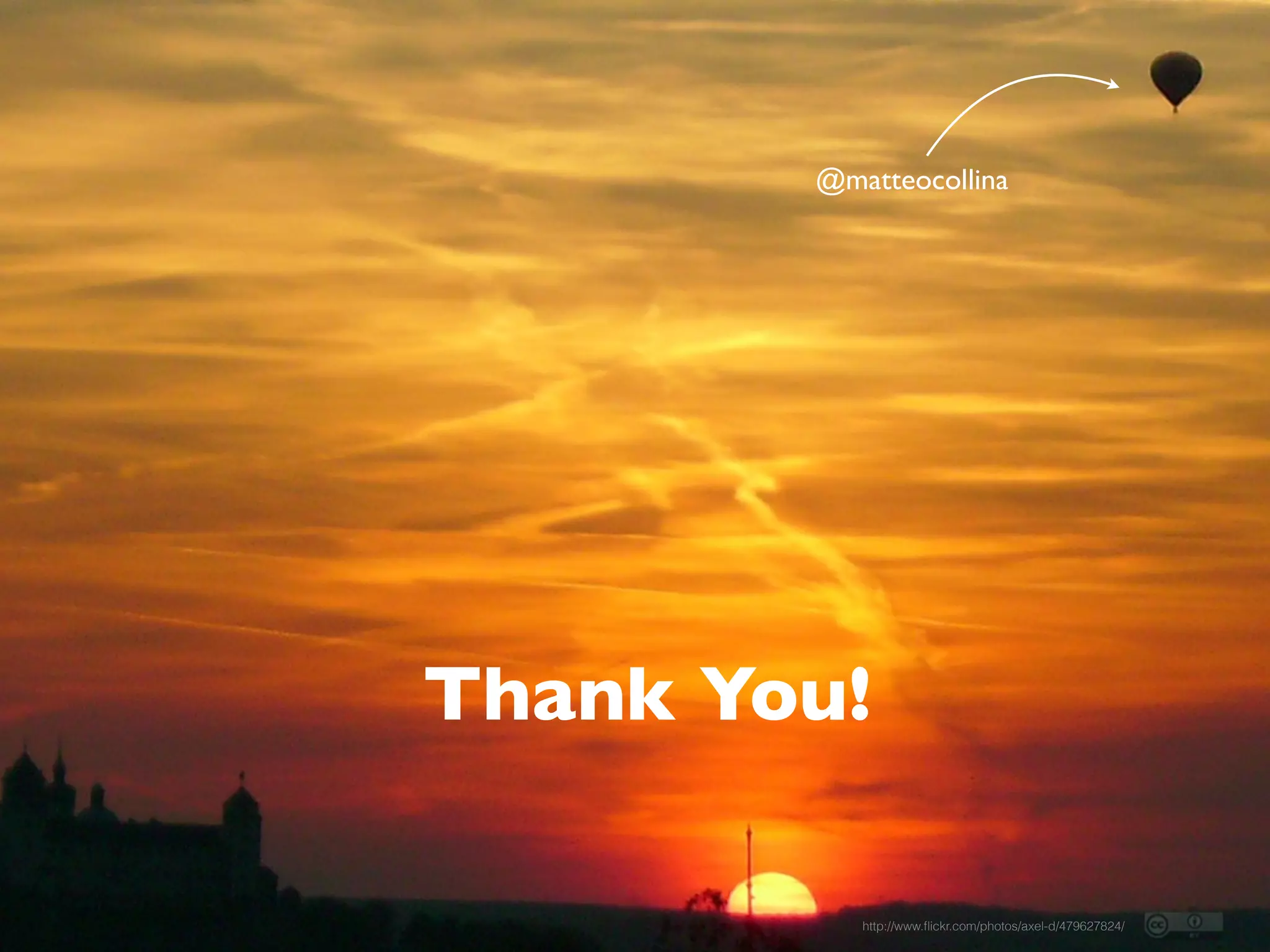 Matteo Collina (matteo.collina2@unibo.it)
Thank You!
@matteocollina
http://www.ﬂickr.com/photos/axel-d/479627824/
 