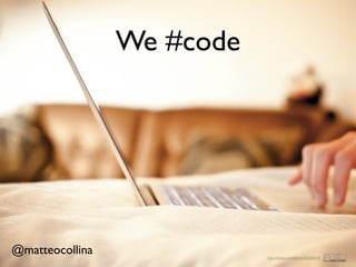 http://500px.com/photo/20389019
We #code
@matteocollina
 