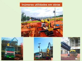 Inúmeras utilidades em obras
 